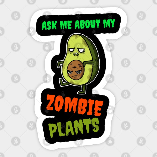 Ask Me About My Zombie Plants Funny Halloween Design Sticker by Up 4 Tee